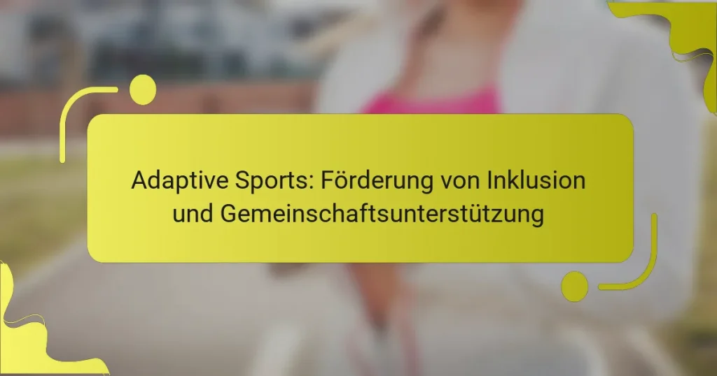Adaptive Sports: Förderung von Inklusion und Gemeinschaftsunterstützung