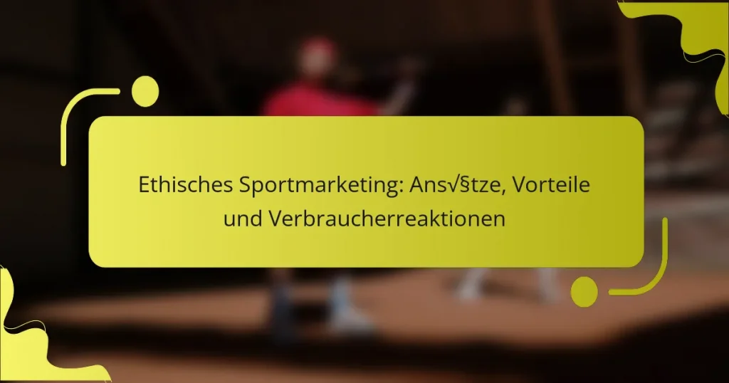 Ethisches Sportmarketing: Ansätze, Vorteile und Verbraucherreaktionen