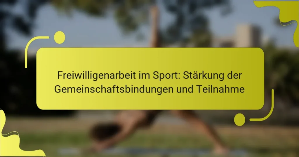 Freiwilligenarbeit im Sport: Stärkung der Gemeinschaftsbindungen und Teilnahme