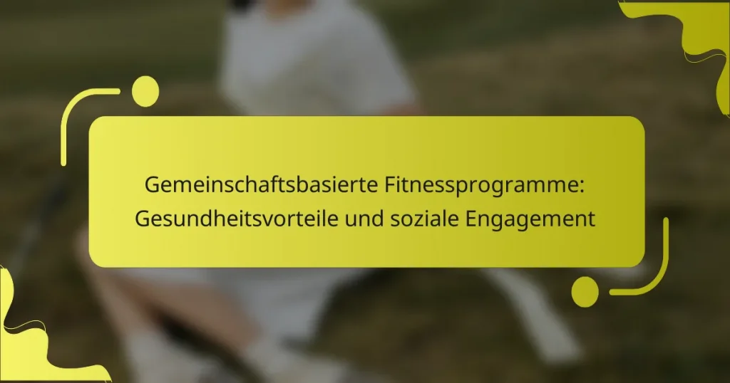 Gemeinschaftsbasierte Fitnessprogramme: Gesundheitsvorteile und soziale Engagement