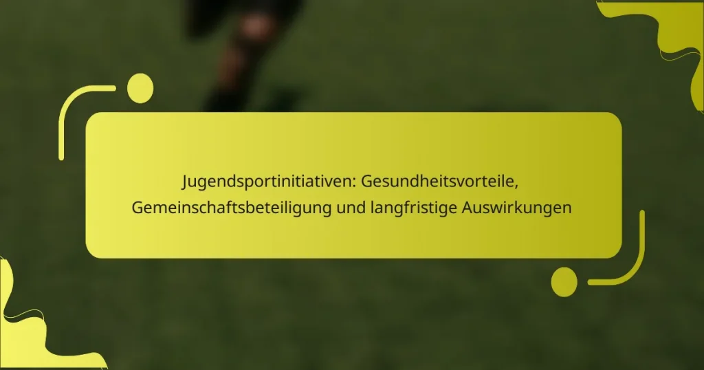 Jugendsportinitiativen: Gesundheitsvorteile, Gemeinschaftsbeteiligung und langfristige Auswirkungen