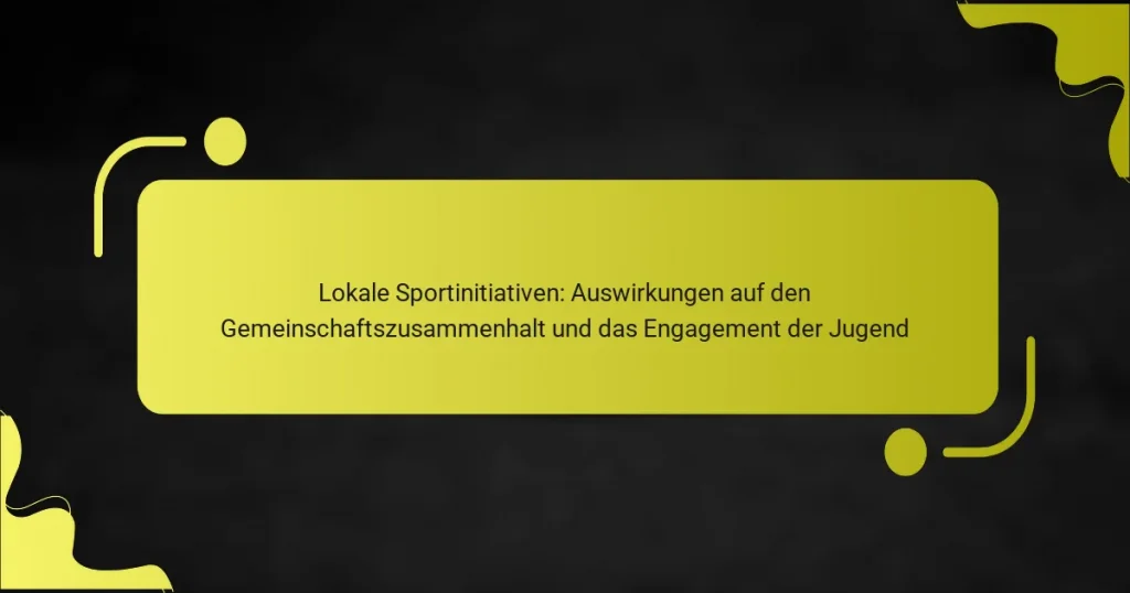 Lokale Sportinitiativen: Auswirkungen auf den Gemeinschaftszusammenhalt und das Engagement der Jugend