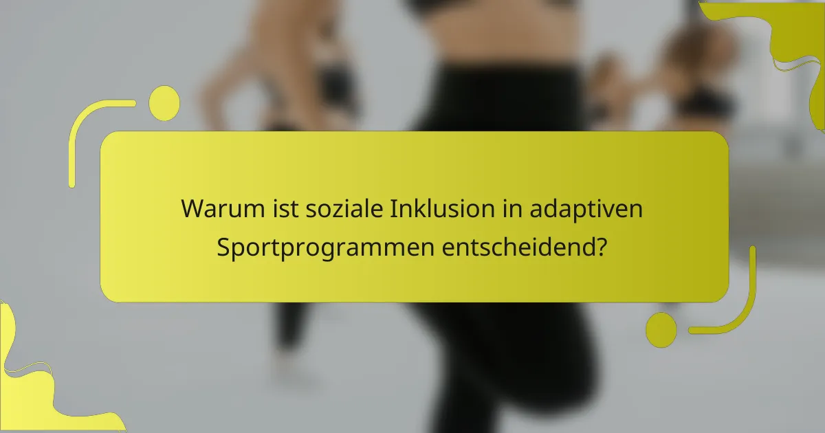 Warum ist soziale Inklusion in adaptiven Sportprogrammen entscheidend?