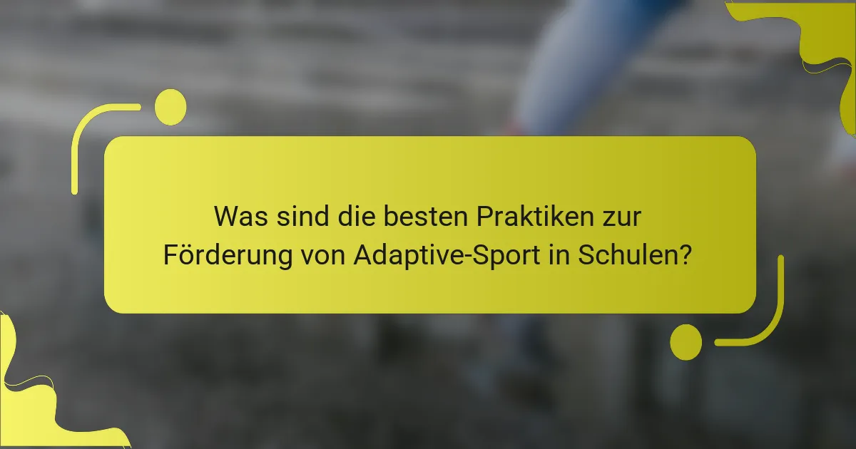 Was sind die besten Praktiken zur Förderung von Adaptive-Sport in Schulen?