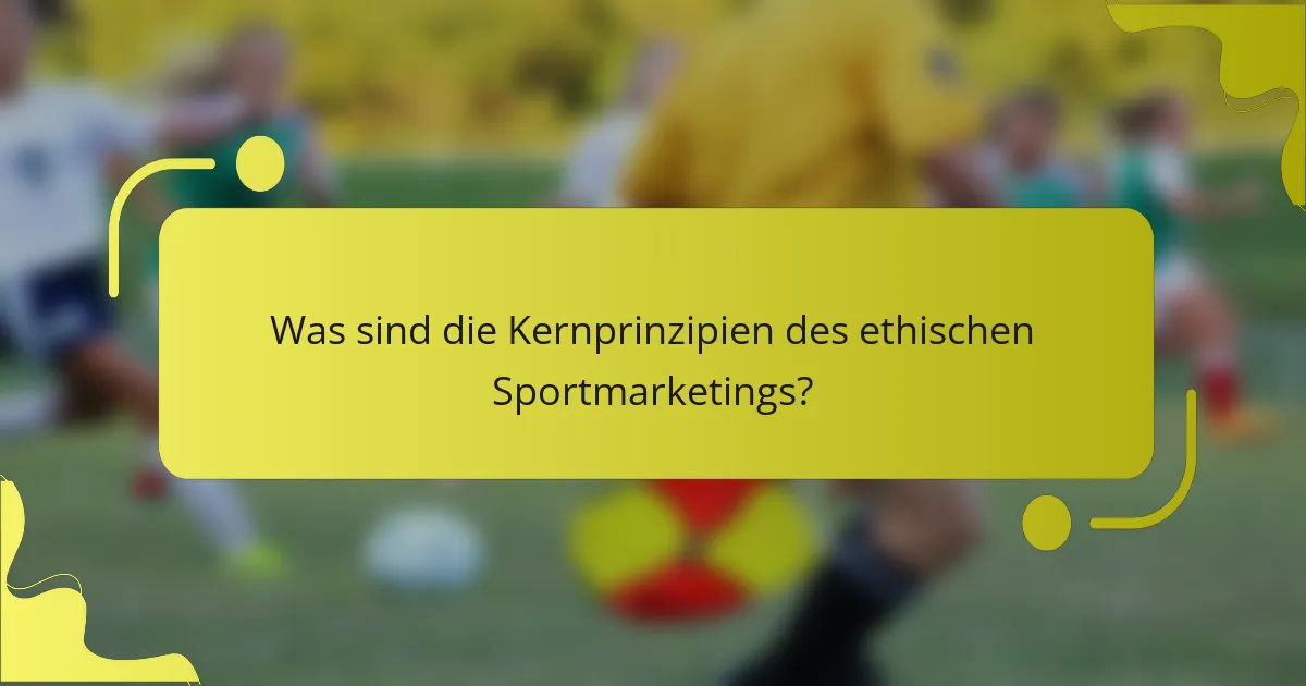Was sind die Kernprinzipien des ethischen Sportmarketings?