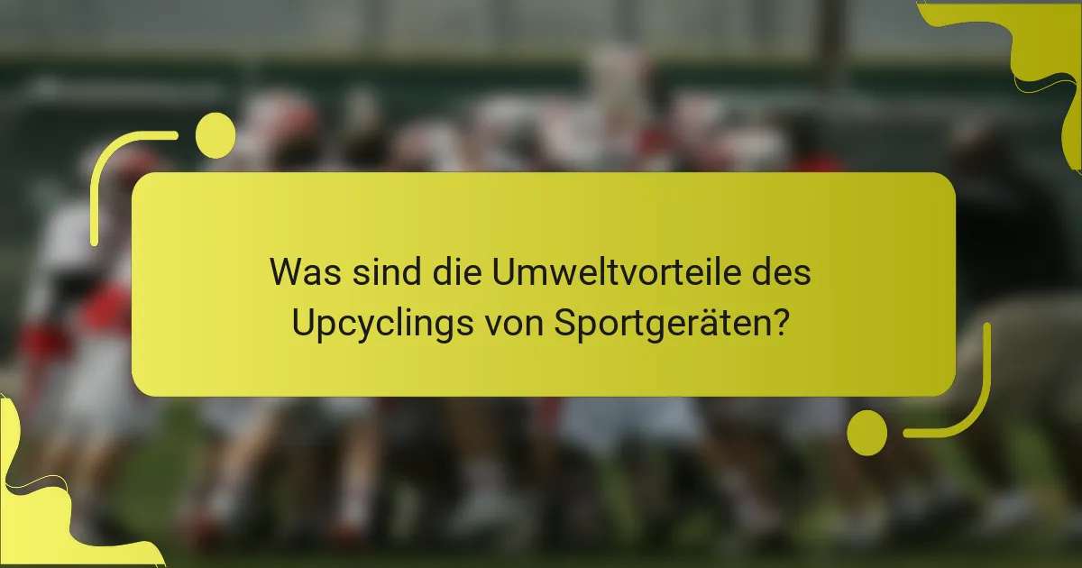 Was sind die Umweltvorteile des Upcyclings von Sportgeräten?