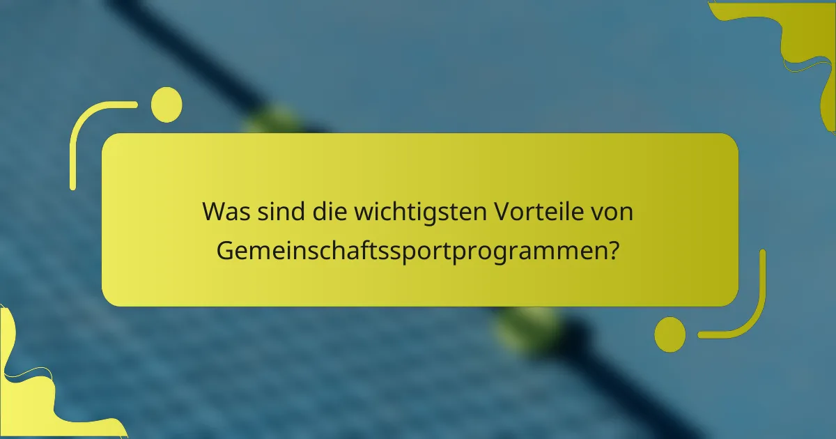 Was sind die wichtigsten Vorteile von Gemeinschaftssportprogrammen?