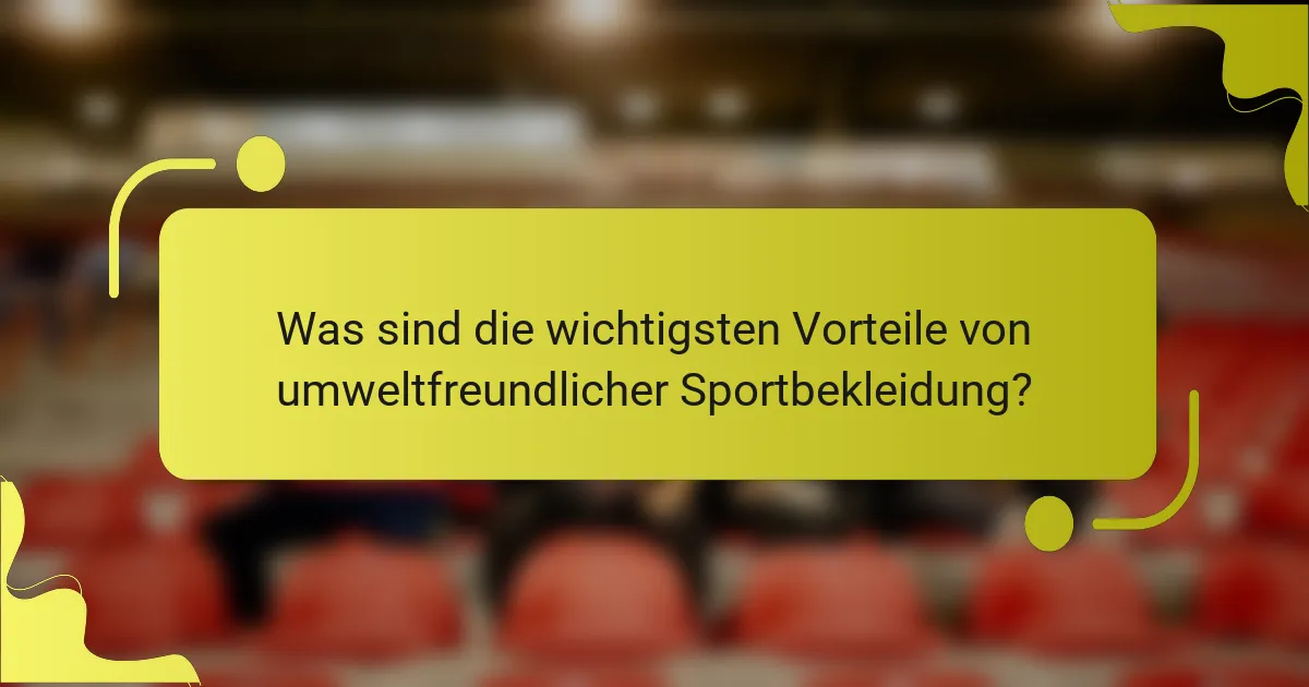 Was sind die wichtigsten Vorteile von umweltfreundlicher Sportbekleidung?
