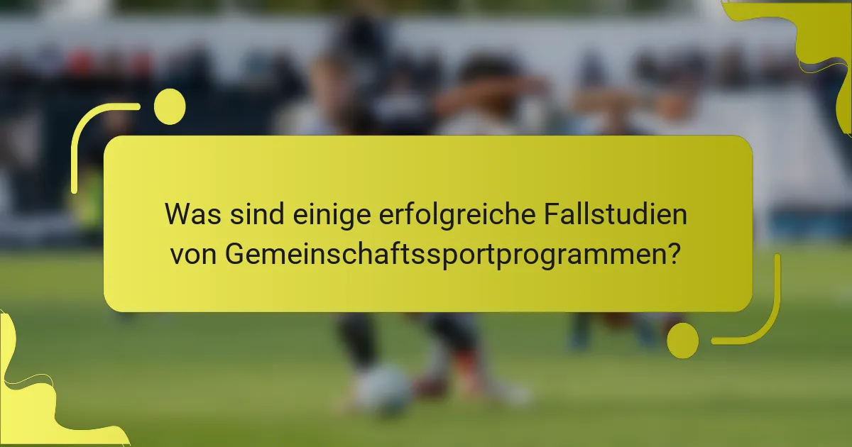 Was sind einige erfolgreiche Fallstudien von Gemeinschaftssportprogrammen?
