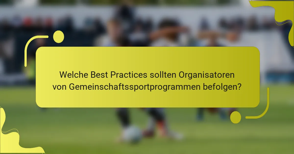 Welche Best Practices sollten Organisatoren von Gemeinschaftssportprogrammen befolgen?