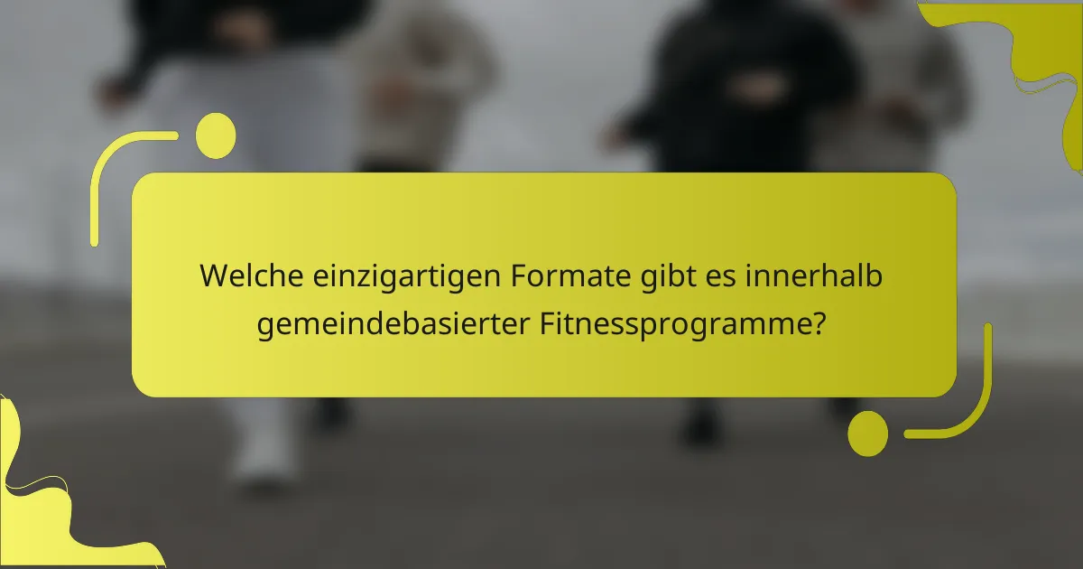 Welche einzigartigen Formate gibt es innerhalb gemeindebasierter Fitnessprogramme?