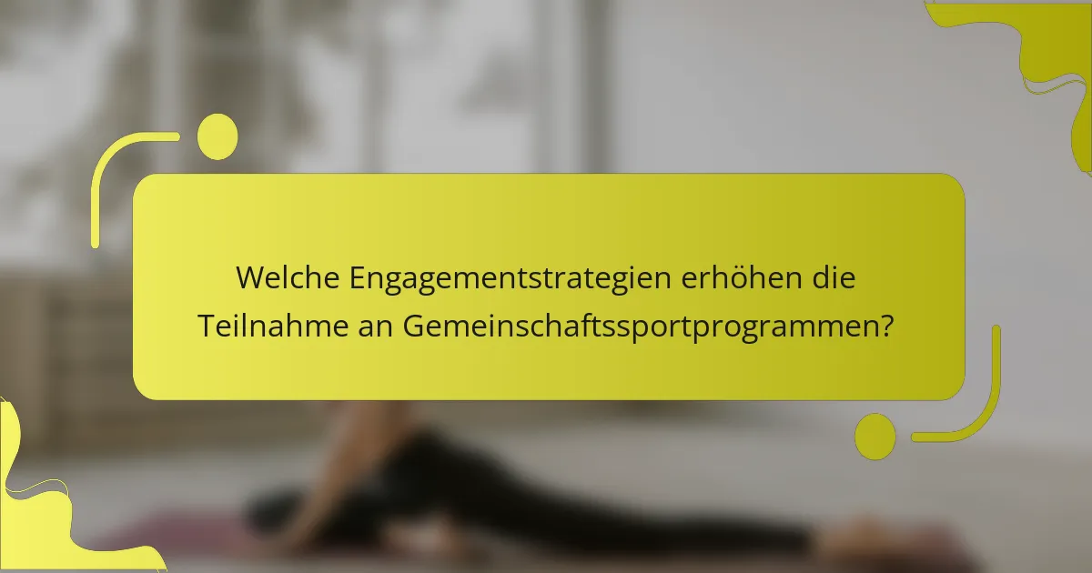 Welche Engagementstrategien erhöhen die Teilnahme an Gemeinschaftssportprogrammen?