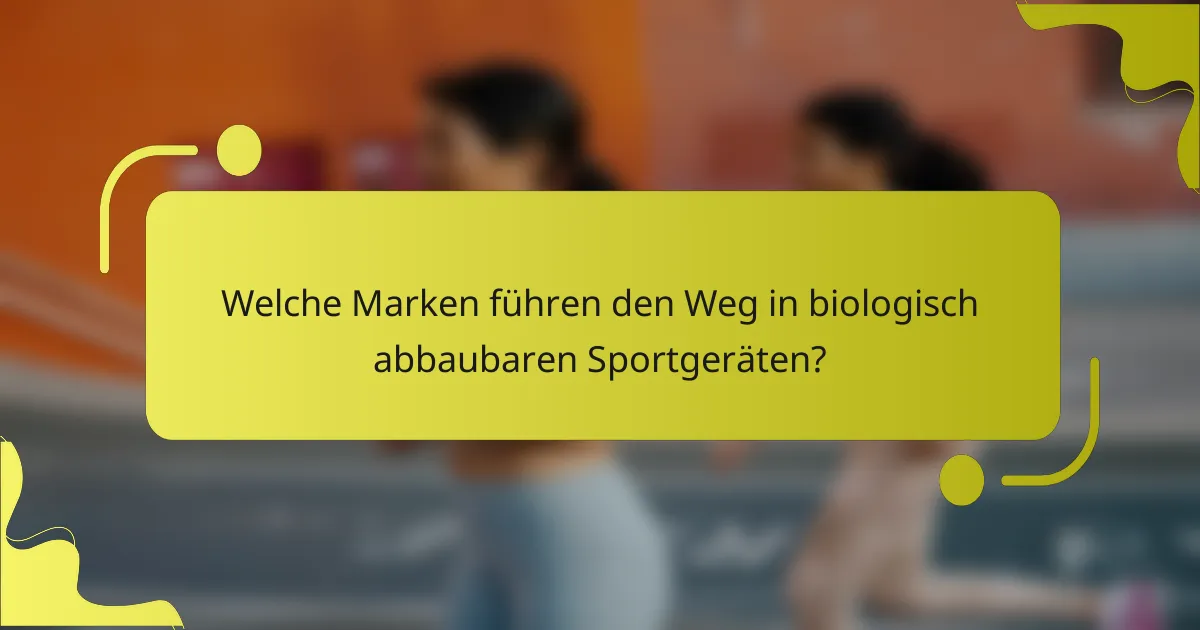 Welche Marken führen den Weg in biologisch abbaubaren Sportgeräten?