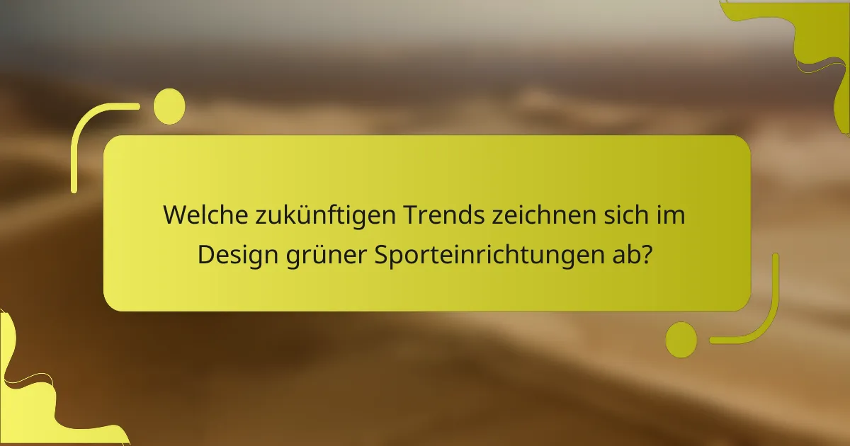 Welche zukünftigen Trends zeichnen sich im Design grüner Sporteinrichtungen ab?