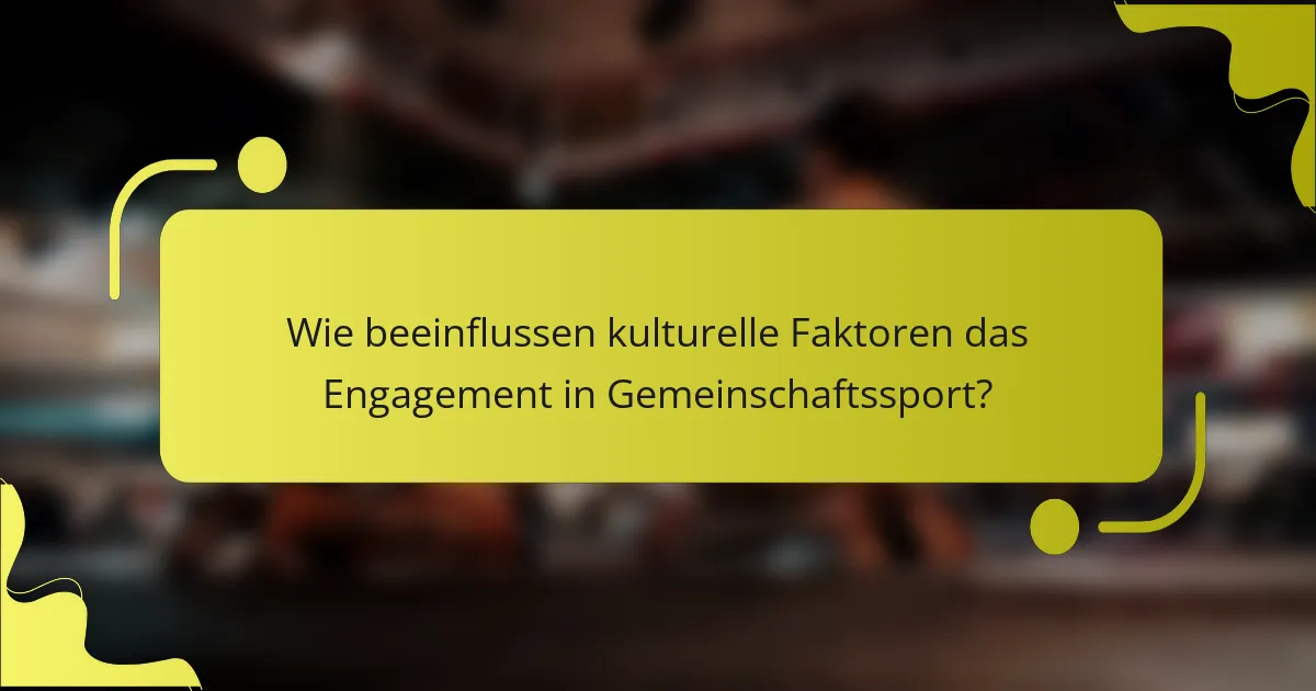 Wie beeinflussen kulturelle Faktoren das Engagement in Gemeinschaftssport?