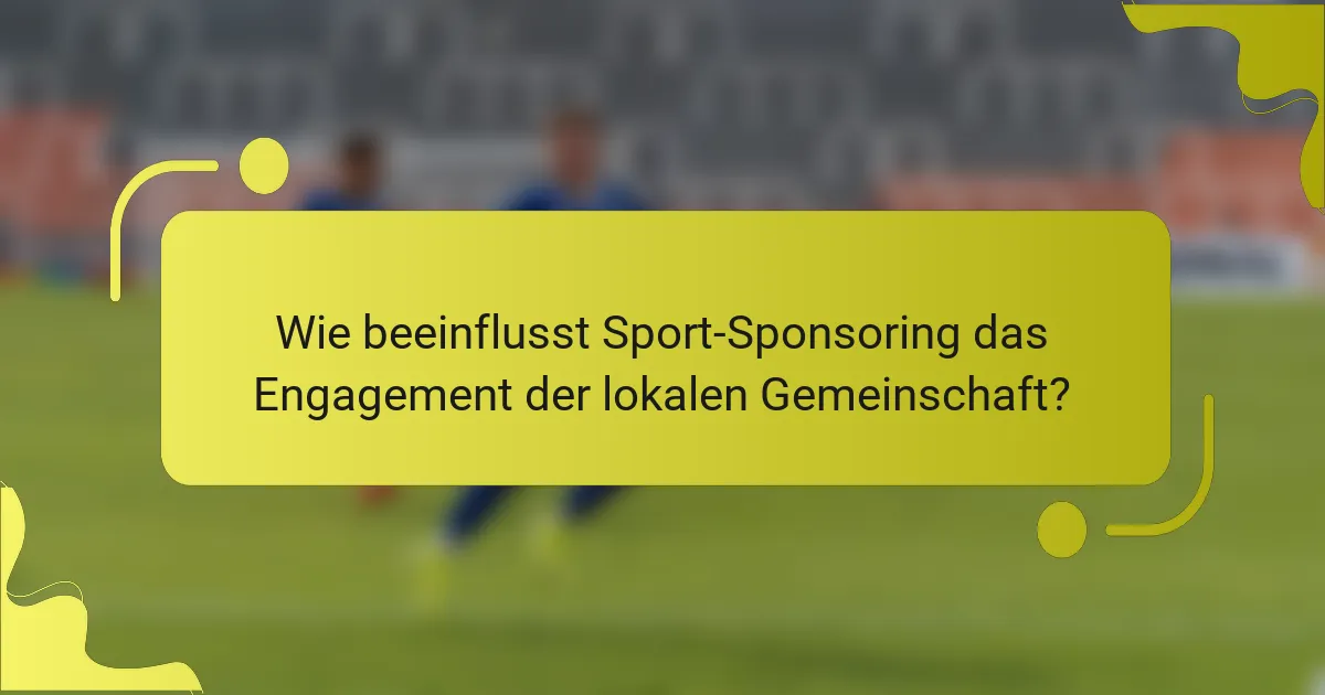 Wie beeinflusst Sport-Sponsoring das Engagement der lokalen Gemeinschaft?