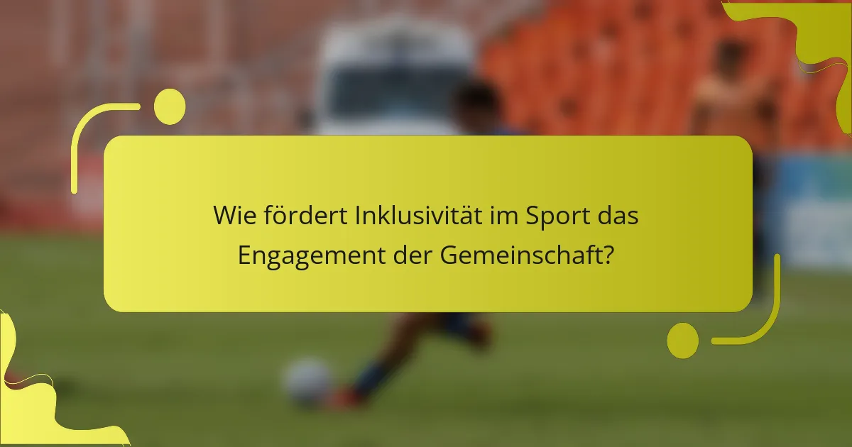 Wie fördert Inklusivität im Sport das Engagement der Gemeinschaft?