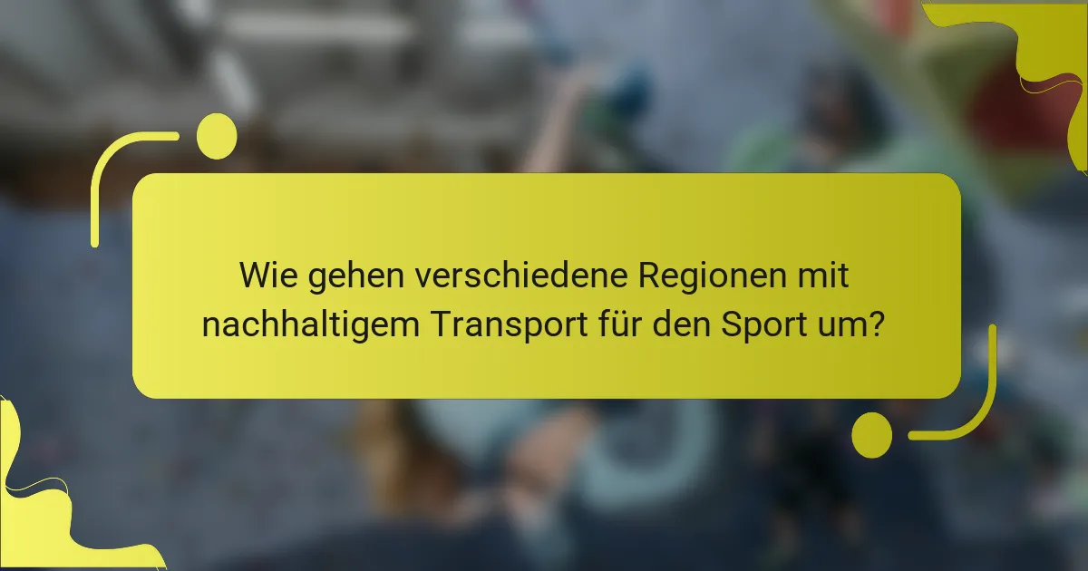 Wie gehen verschiedene Regionen mit nachhaltigem Transport für den Sport um?