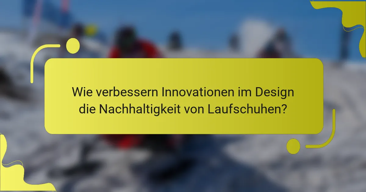 Wie verbessern Innovationen im Design die Nachhaltigkeit von Laufschuhen?